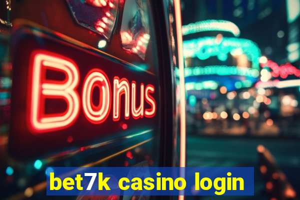 bet7k casino login